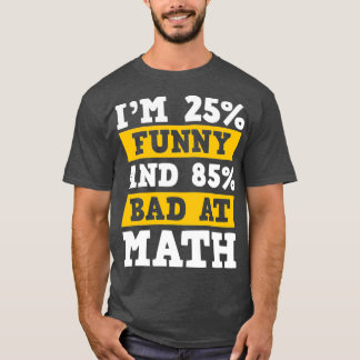 Bad At Math Learning Mathematics Problem Solving D T-Shirt