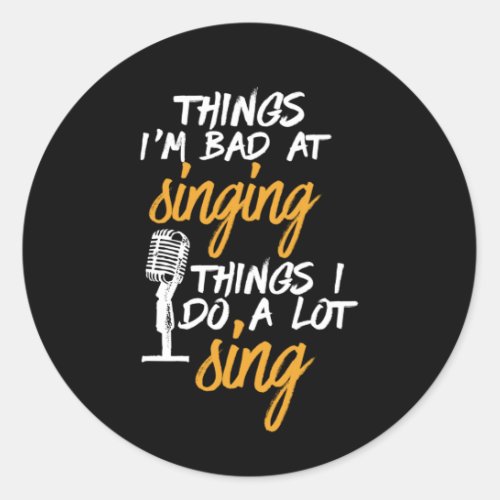 Bad At Singing Funny Karaoke Singer Artist Classic Round Sticker