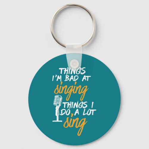 Bad At Singing Funny Karaoke Singer Artist Keychain