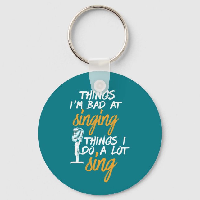 Bad At Singing Funny Karaoke Singer Artist Keychain (Front)