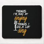 Bad At Singing Funny Karaoke Singer Artist Mouse Pad<br><div class="desc">I'm Bad At Singing Love To Sing. Funny design for those who love to sing on stage, in the shower, choir or musical, lead vocalist in music band. Cool humorous merchandise for musician, artist, singer songwriter and rock band member. Perfect for karaoke night and audition. Great Christmas gift and birthday...</div>