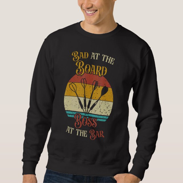 Bad At The Board Boss At The Bardarts Sweatshirt (Front)