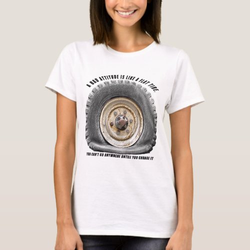 Bad Attitude Like Flat Tire T_Shirt