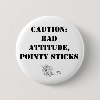 Bad attitude, pointy sticks button