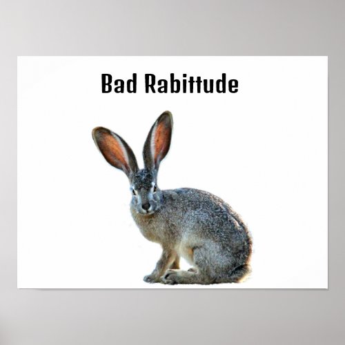 Bad Attitude Rabbit Humor Poster