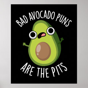 Bad Avocado Puns Are The Pits Fruit Pun Dark BG Poster