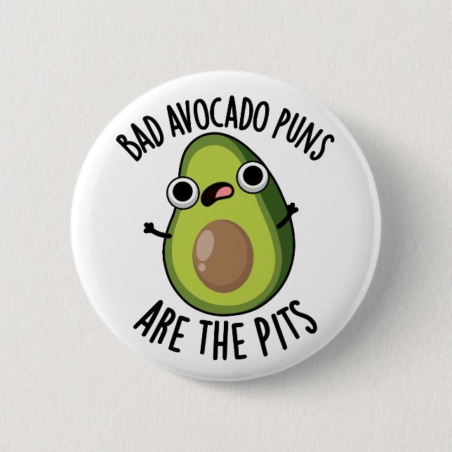 Bad Avocado Puns Are The Pits Funny Fruit Pun  Button (Front)