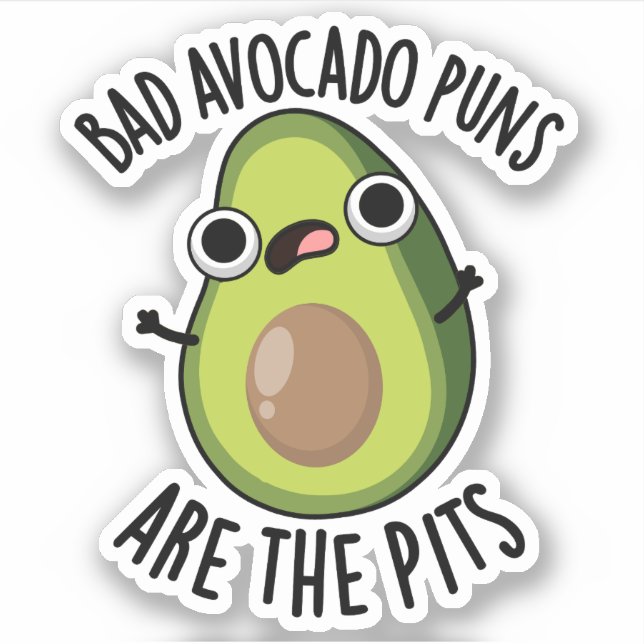 Bad Avocado Puns Are The Pits Funny Fruit Pun  Sticker (Front)