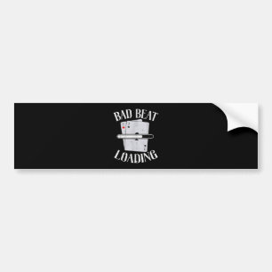 Bad Beat Loading Texas Holdem Casino Funny Poker Bumper Sticker
