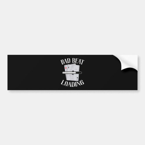 Bad Beat Loading Texas Holdem Casino Funny Poker Bumper Sticker
