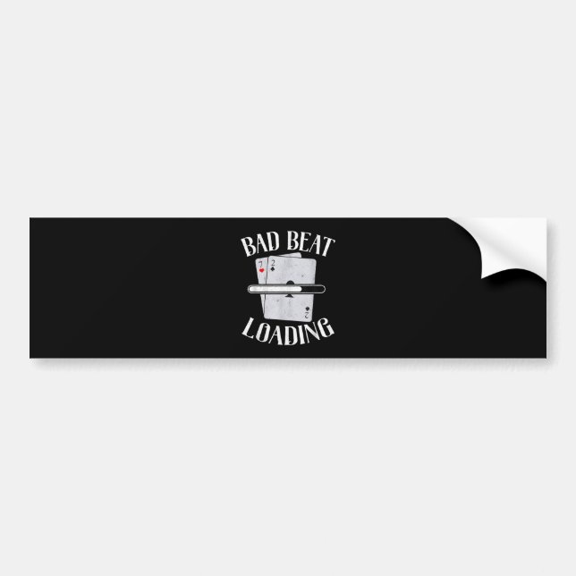 Bad Beat Loading Texas Holdem Casino Funny Poker Bumper Sticker (Front)