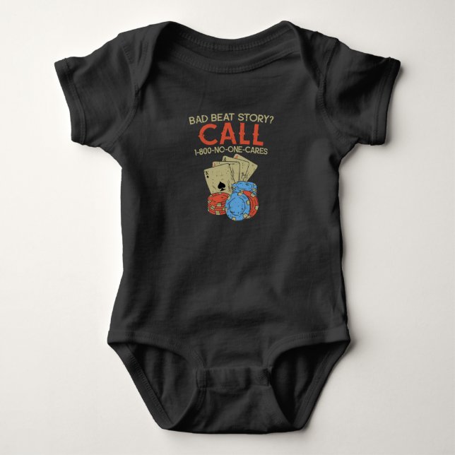 Bad Beat Story? Call 1-800-No-One-Cares - Poker Baby Bodysuit (Front)