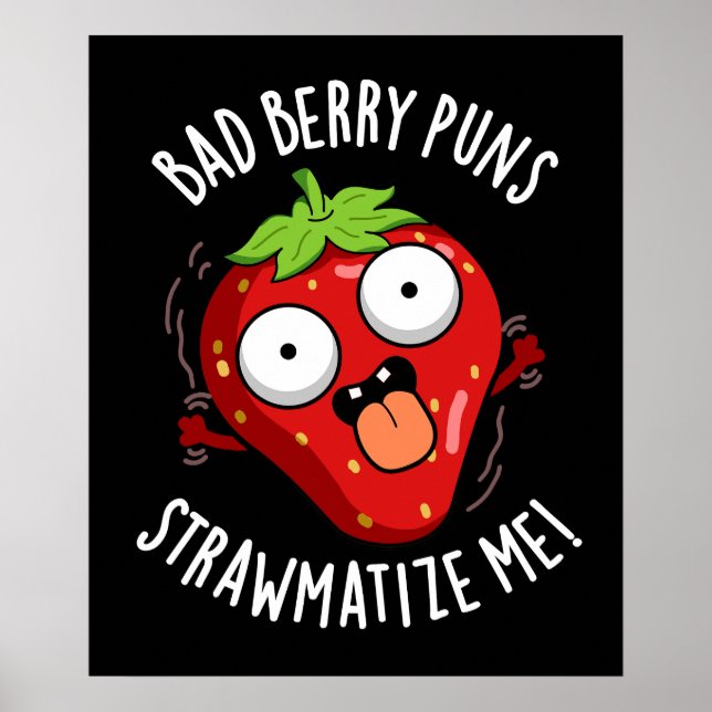 Bad Berry Puns Straw-matize Me Fruit Pun Dark BG Poster (Front)