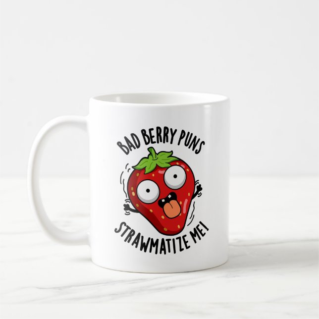Bad Berry Puns Straw-matize Me Strawberry Pun Coffee Mug (Left)