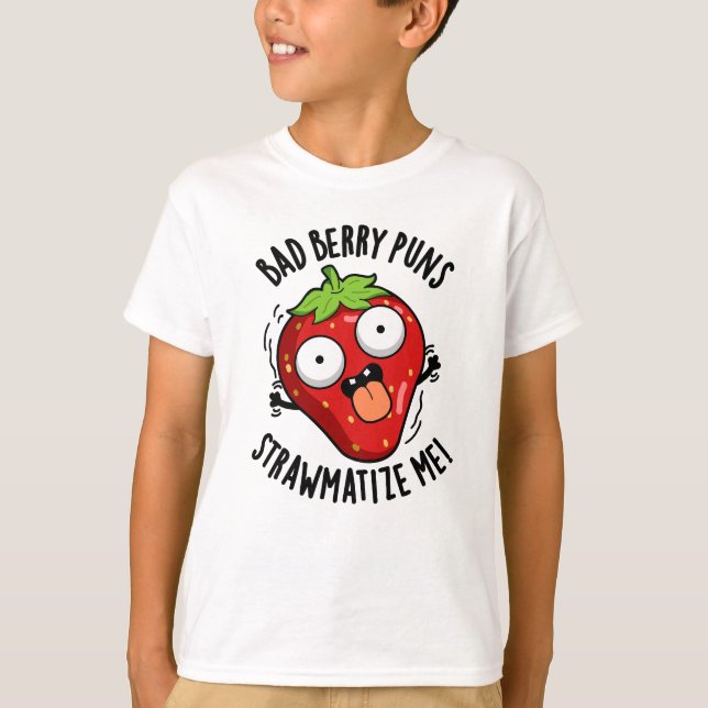 Bad Berry Puns Straw-matize Me Strawberry Pun T-Shirt (Front)