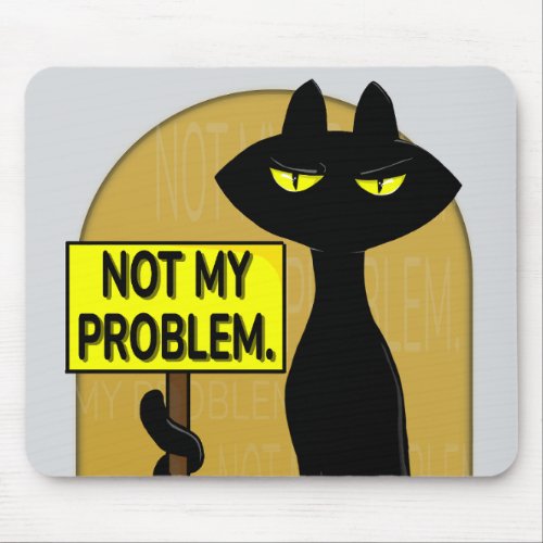 Bad Boogie Funny Not My Problem Mouse Pad