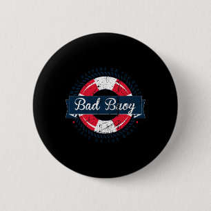 Bad Buoy - Funny Boating Sailing Nautical Theme Button