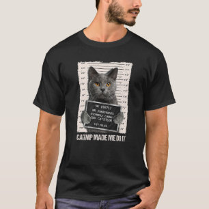 Bad Cat Prison Jail Catnip Made Me Do It Prisoner T-Shirt
