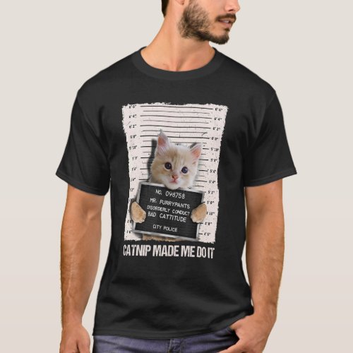 Bad Cat Prison Jail Catnip Made Me Do It Prisoner  T_Shirt