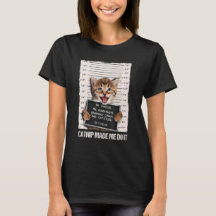 Bad Cat Prison Jail Catnip Made Me Do It Prisoner T-Shirt