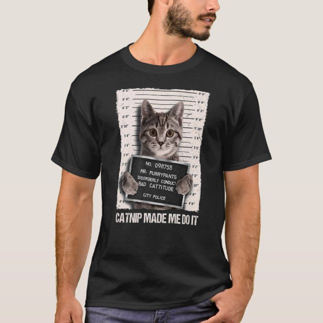 Bad Cat Prison Jail Catnip Made Me Do It Prisoner  T-Shirt (Front)