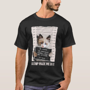 Bad Cat Prison Jail Catnip Made Me Do It Prisoner T-Shirt