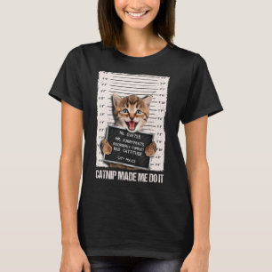 Bad Cat Prison Jail Catnip Made Me Do It Prisoner T-Shirt