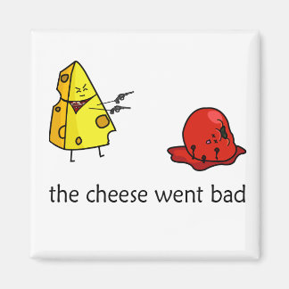 Bad Cheese Magnet