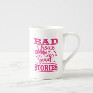 Bad Choice Makes Good Stories-96153 Bone China Mug