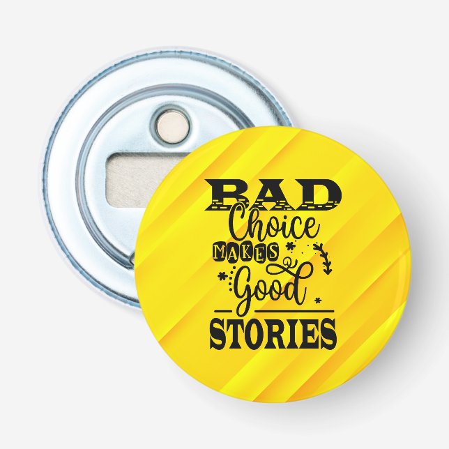 Bad Choice Makes Good Stories-96153 Bottle Opener (Front)