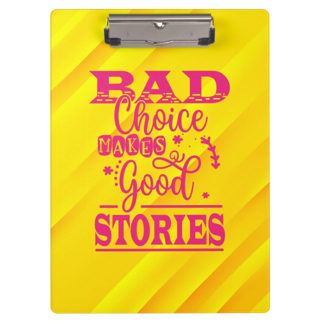 Bad Choice Makes Good Stories-96153 Clipboard (Front)