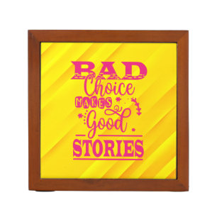 Bad Choice Makes Good Stories-96153 Desk Organizer
