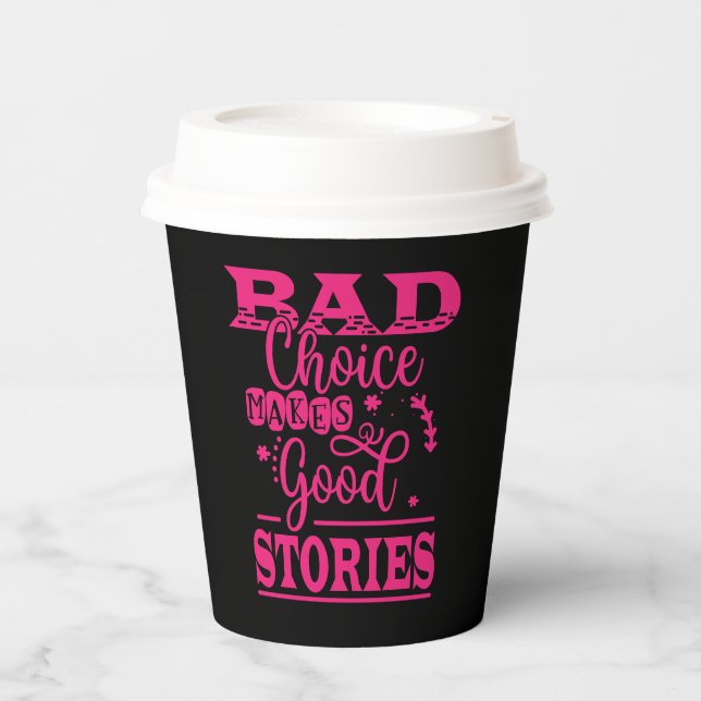 Bad Choice Makes Good Stories-96153 Paper Cups (Front)