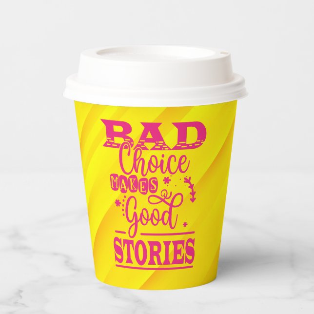 Bad Choice Makes Good Stories-96153 Paper Cups (Front)
