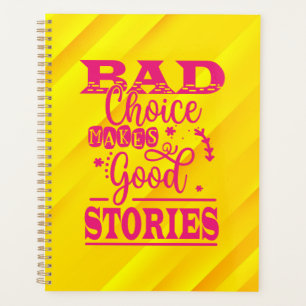 Bad Choice Makes Good Stories-96153 Planner