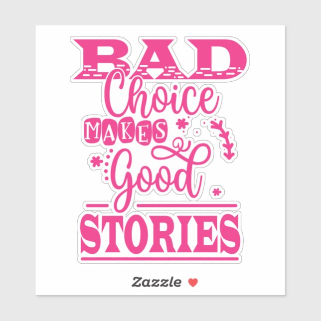 Bad Choice Makes Good Stories-96153 Sticker (Sheet)