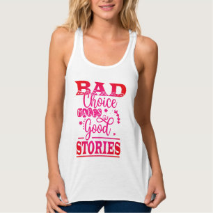 Bad Choice Makes Good Stories-96153 Tank Top