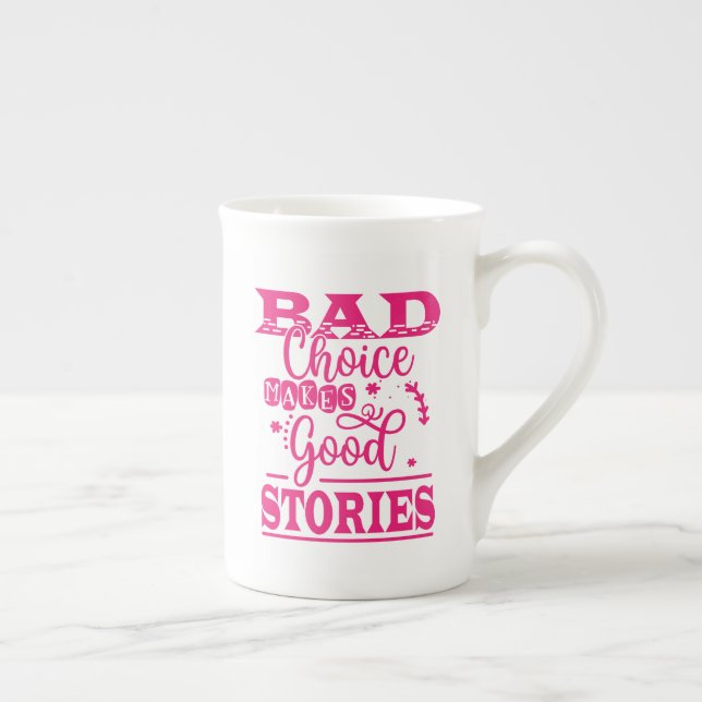 Bad Choice Makes Good Stories Bone China Mug (Right)