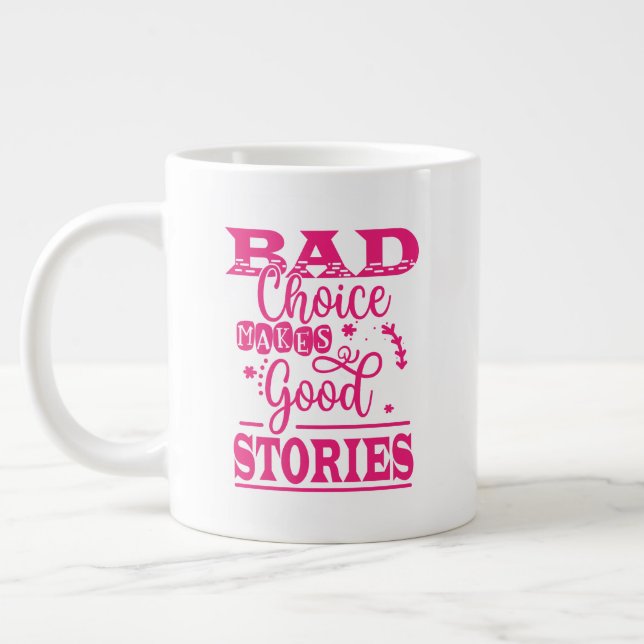 Bad Choice Makes Good Stories Giant Coffee Mug (Left)