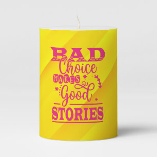 Bad Choice Makes Good Stories Pillar Candle
