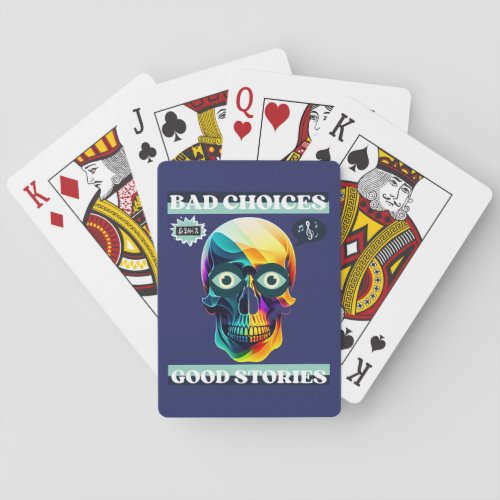 Bad choices Good stories Playing Cards