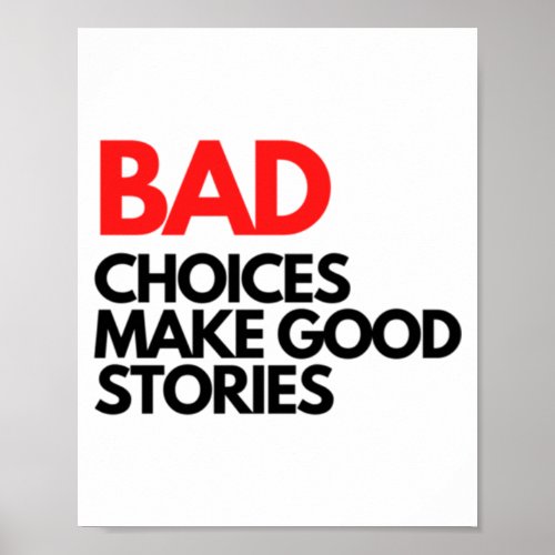 Bad Choices make good stories Classic Poster