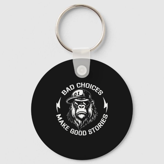 Bad Choices Make Good Stories Funny Gorilla Ape Co Keychain (Front)