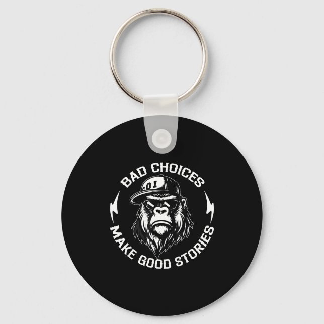 Bad Choices Make Good Stories Funny Gorilla Ape Co Keychain (Front)