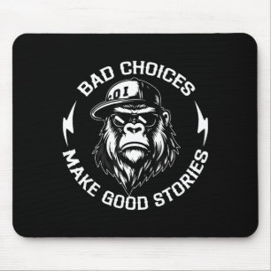 Bad Choices Make Good Stories Funny Gorilla Ape Co Mouse Pad