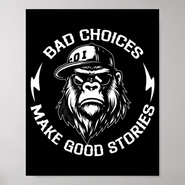 Bad Choices Make Good Stories Funny Gorilla Ape Co Poster (Front)