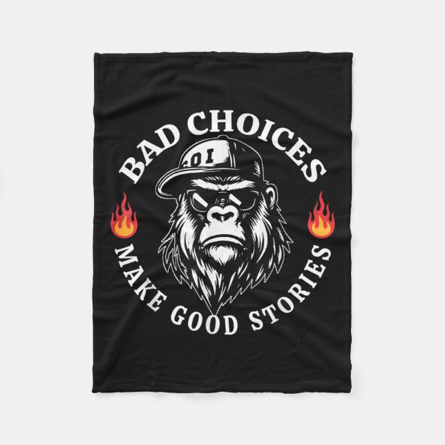 Bad Choices Make Good Stories Funny Monkey  Fleece Blanket (Front)