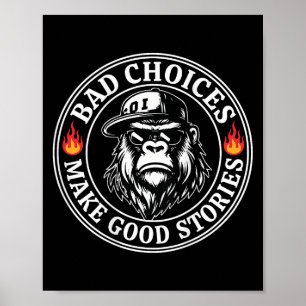 Bad Choices Make Good Stories Funny Monkey (on Bac Poster