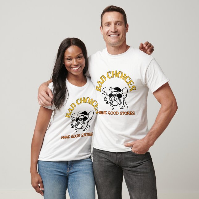 Bad Choices Make Good Stories - Funny Smoking Pug T-Shirt (Unisex)