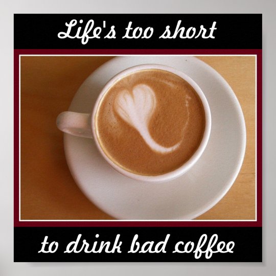 Bad Coffee Poster | Zazzle.com